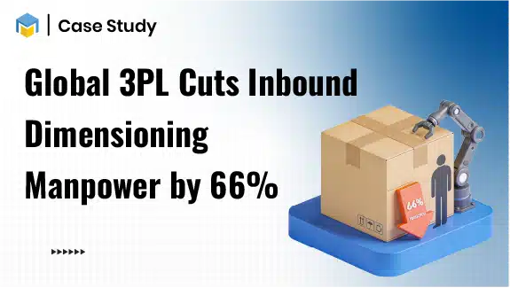 How Did a Global 3PL Cut Inbound Dimensioning Manpower by 66% Across 30 Stations?