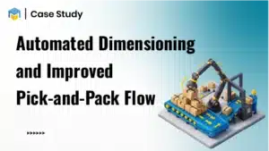Automated Dimensioning and Improved Pick-and-Pack Flow