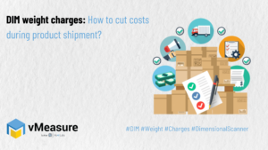 DIM weight charges How to cut costs during product shipment