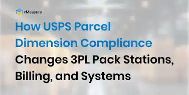 How USPS Parcel Dimension Compliance Changes 3PL Pack Stations, Billing, and Systems