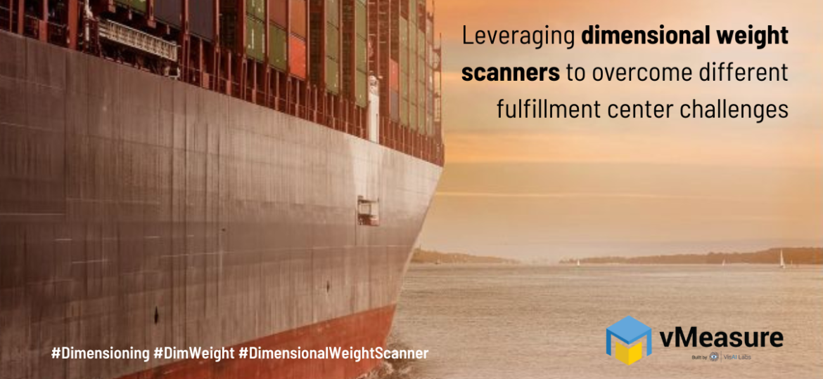 Leveraging dimensional weight scanners to overcome different fulfillment center challenges