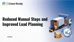 Reduced Manual steps and improved load planning