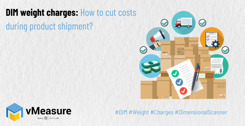 DIM weight charges How to cut costs during product shipment