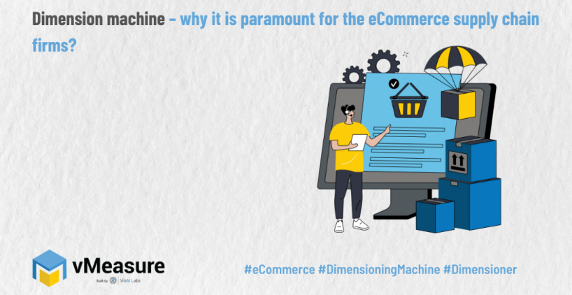 Dimension machine – why it is paramount for the eCommerce supply chain firms