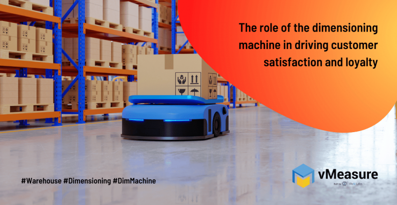 The role of the dimensioning machine in driving customer satisfaction and loyalty.-min