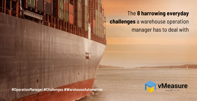 The 8 harrowing everyday challenges a warehouse operation manager has to deal with.